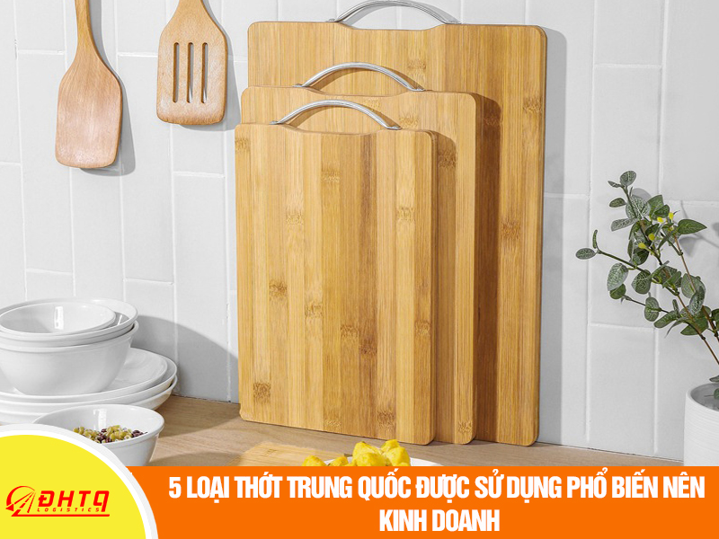 5 loại thớt Trung Quốc được sử dụng phổ biến nên kinh doanh