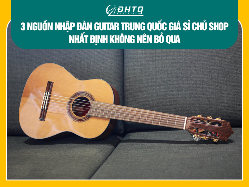 nhập đàn Guitar Trung Quốc